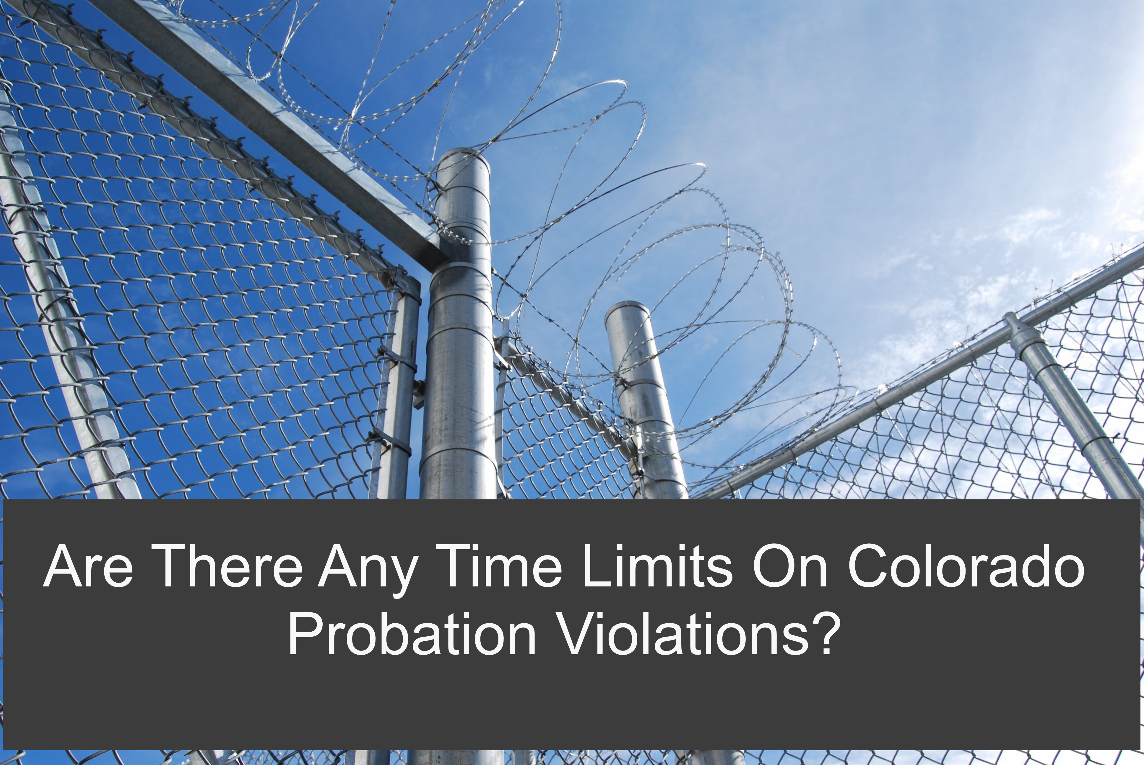 Are There Any Time Limits On Colorado Probation Violations?