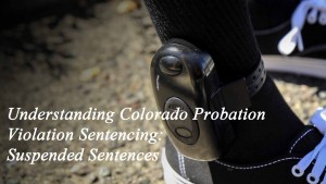 Colorado Probation Violation Law - Impact Of A Suspended Sentence